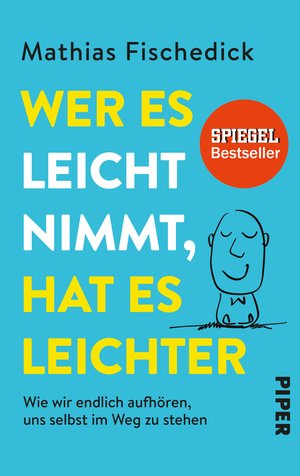 Buch »Wer es leicht nimmt, hat es leichter: Wie wir endlich aufhören, uns selbst im Weg zu stehen« - Mathias Fischedick