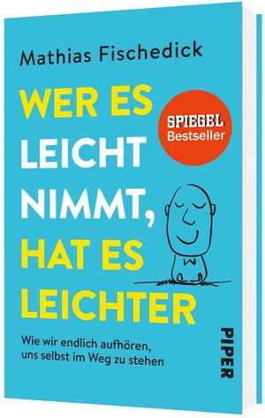 Buch »Wer es leicht nimmt, hat es leichter: Wie wir endlich aufhören, uns selbst im Weg zu stehen« - Mathias Fischedick